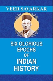 Six Glorious Epochs of Indian History